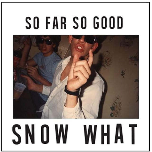 Snow What